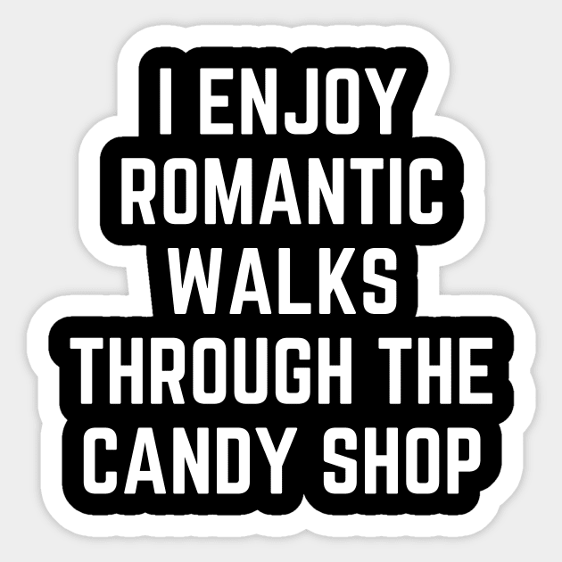 I Enjoy Romantic Walks Through the Candy Shop Funny Sticker by TrendyLand